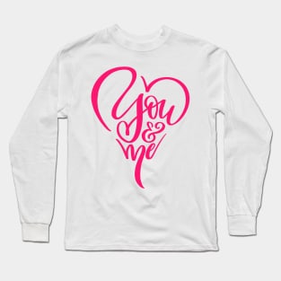 You and Me Love Quote Long Sleeve T-Shirt